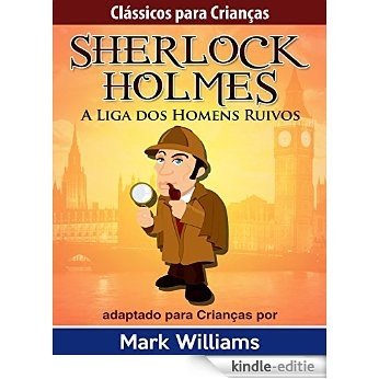 Sherlock Holmes: Sherlock Para Crianças: A Liga dos Homens Ruivos, (Clássicos Para Crianças Sherlock Holmes Livro 3) (Portuguese Edition) [Kindle-editie]