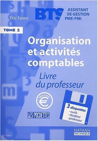 Organisation et activités comptables BTS Assistant de gestion PME-PMI Tome 2 : Livre du professeur, Avec 3 disquettes