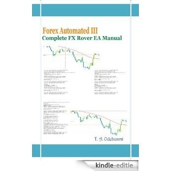 Forex Automated III: Complete FX Rover EA Manual (English Edition) [Kindle-editie]