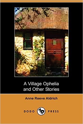 A Village Ophelia and Other Stories (Dodo Press)