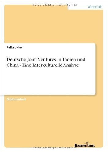 Deutsche Joint Ventures in Indien Und China - Eine Interkulturelle Analyse