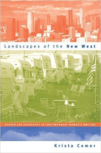 Landscapes of the New West: Gender and Geography in Contemporary Women's Writing