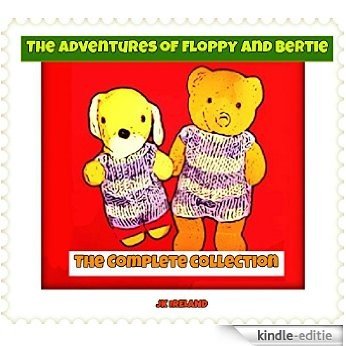 The Floppy and Bertie Complete Collection (The Adventures Of Floppy And Bertie) (English Edition) [Kindle-editie]