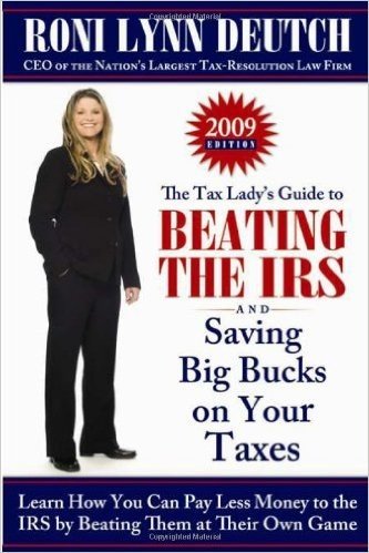 The Tax Lady's Guide to Beating the IRS and Saving Big Bucks on Your Taxes: Learn How You Can Pay Less Money to the IRS by Beating Them at Their Own G