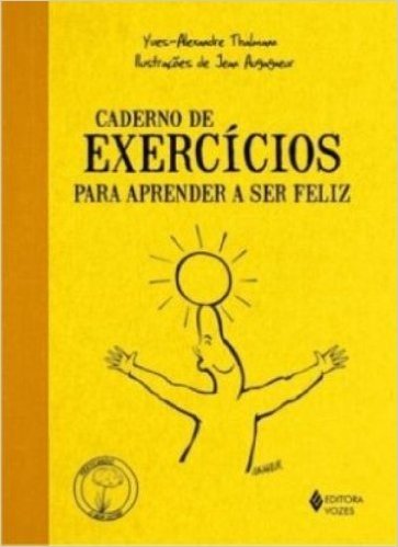 Caderno de Exercícios Para Aprender a Ser Feliz