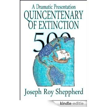 QUINCENTENARY OF EXTINCTION: A protest song sung in contempt of Columbus Day. (The Dramatic Presentations Series) (English Edition) [Kindle-editie]