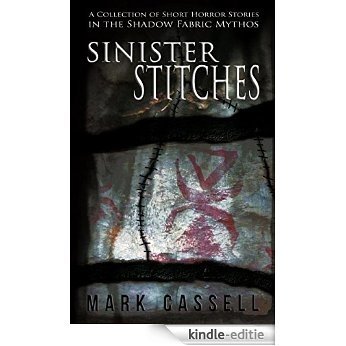 Sinister Stitches: a collection of short horror stories (Shadow Fabric Mythos) (English Edition) [Kindle-editie]