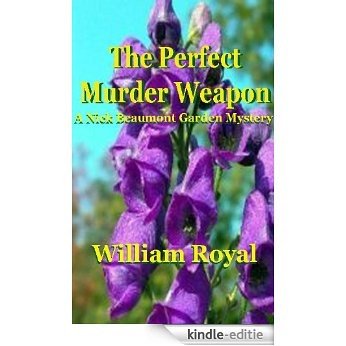 The Perfect Murder Weapon ( Nick Beaumont the Garden Detective Book 1) (English Edition) [Kindle-editie]