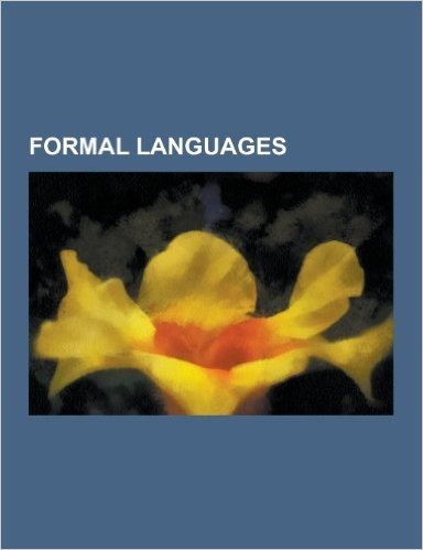 Formal Languages: Context-Free Grammar, Chomsky Hierarchy, Regular Expression, Regular Language, Formal Language, Pumping Lemma, Backus-