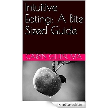 Intuitive Eating: A Bite Sized Guide (English Edition) [Kindle-editie]