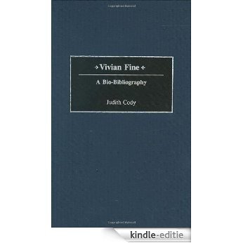 Vivian Fine: A Bio-Bibliography (Bio-Bibliographies in Music) [Kindle-editie]