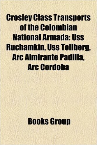 Crosley Class Transports of the Colombian National Armada: USS Ruchamkin, USS Tollberg, ARC Almirante Padilla, ARC Cordoba