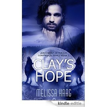 Clay's Hope: Judgement of the Six Companion Series, Book 1 (English Edition) [Kindle-editie]