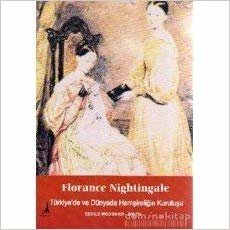 Florance Nightingale: Türkiye'de ve Dünyada Hemşireliğin Kuruluşu