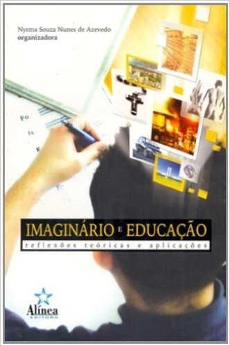 Imaginário E Educação - Reflexões Teóricas E Aplicações