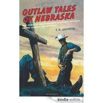 Outlaw Tales of Nebraska: True Stories of the Cornhusker State's Most Infamous Crooks, Culprits, and Cutthroats [Kindle-editie] beoordelingen
