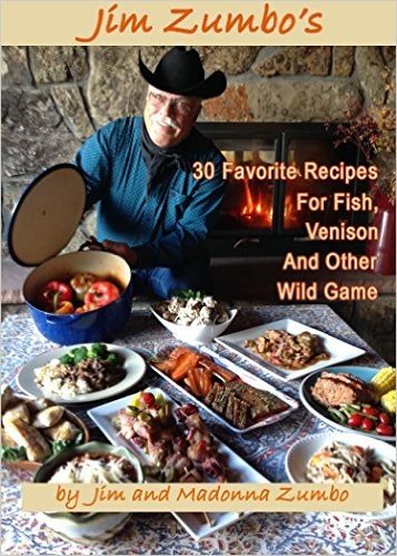 Jim Zumbo's 30 Favorite Recipes for Fish, Venison, and Other Wild Game (English Edition)