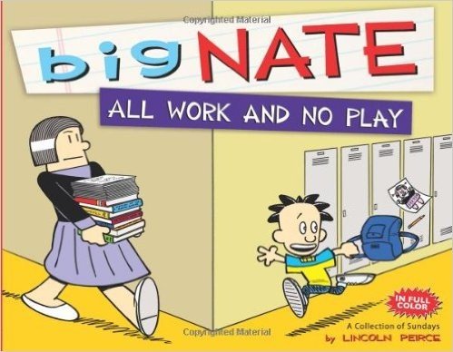 Big Nate: All Work and No Play: A Collection of Sundays