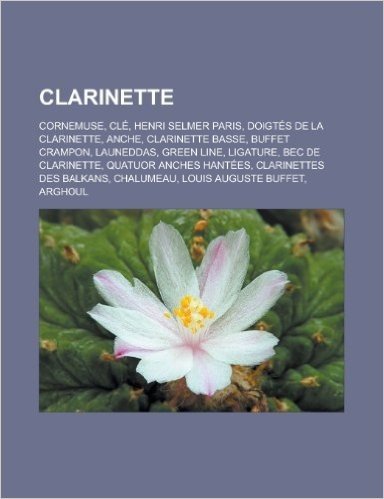 Clarinette: Cornemuse, Cle, Henri Selmer Paris, Doigtes de La Clarinette, Anche, Clarinette Basse, Buffet Crampon, Launeddas, Gree