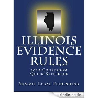 Illinois Evidence Rules 2012 Courtroom Quick Reference (English Edition) [Kindle-editie]