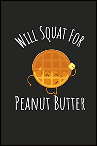 indir Will Squat For Peanut Butter: Funny Workout Sayings Gift for Mom Girlfriend Sister,Notebook Journal Gift, 120 Pages , 6X9, Soft Cover, Matte Finish,Cute Humor Gift Ideas For Mom