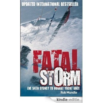 Fatal Storm: The 54th Sydney to Hobart Yacht Race [Kindle-editie] beoordelingen