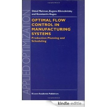 Optimal Flow Control in Manufacturing Systems: Production Planning and Scheduling (Applied Optimization) [Kindle-editie]