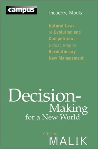 Decision-Making for a New World: Natural Laws of Evolution and Competition as a Road Map to Revolutionary New Management