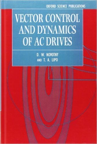 Vector Control and Dynamics of AC Drives baixar