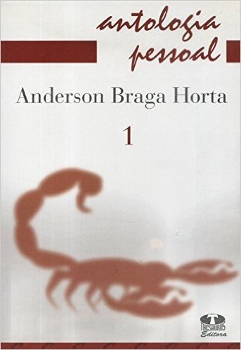 Antologia Pessoal. Anderson Braga Horta - Volume 1