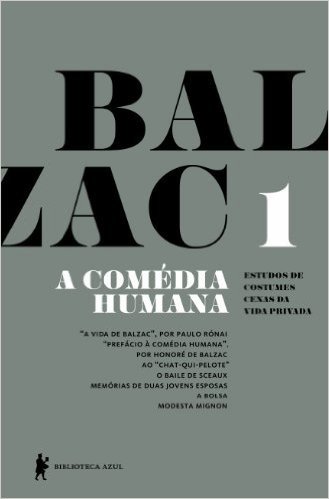 A Comédia Humana - v. 1 (A vida de Balzac, Ao "Chat-qui-pelote", O baile de Sceaux, Memórias de duas jovens esposas, A bolsa, Modesta Mignon)