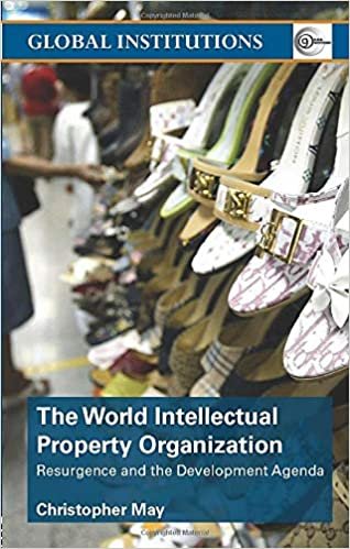World Intellectual Property Organization (WIPO): Resurgence and the Development Agenda (Global Institutions) indir