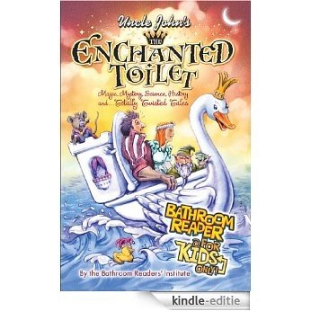 Uncle John's The Enchanted Toilet Bathroom Reader for Kids Only! [Kindle-editie]