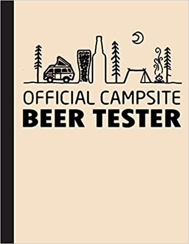 Official Campsite Beer Tester Notebook: Blank Lined Journal for Campers, Camping Lovers | 8.5x11 with College Ruled Pages
