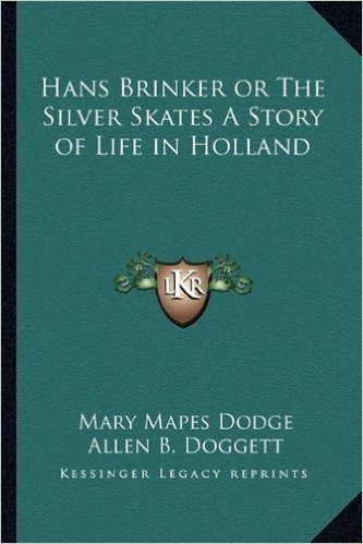 Hans Brinker or the Silver Skates a Story of Life in Holland