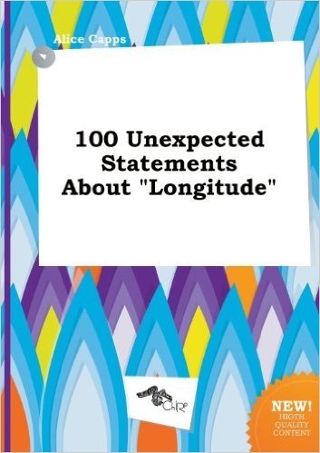 100 Unexpected Statements about Longitude