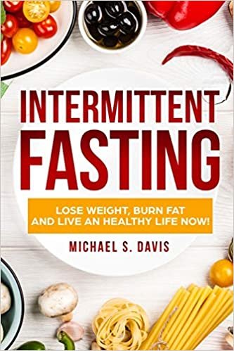 Intermittent Fasting: Lose Weight, Heal Your Body, and Live an Healthy Life!