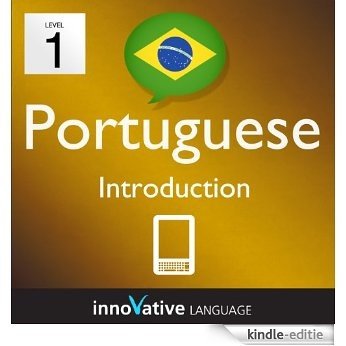 Learn Portuguese - Level 1: Introduction to Portuguese Volume 1 (Enhanced Version): Lessons 1-25 with Audio (Innovative Language Series - Learn Portuguese ... Beginner to Advanced) (English Edition) [Kindle-editie]