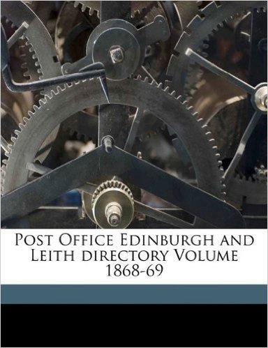 Post Office Edinburgh and Leith Directory Volume 1868-69