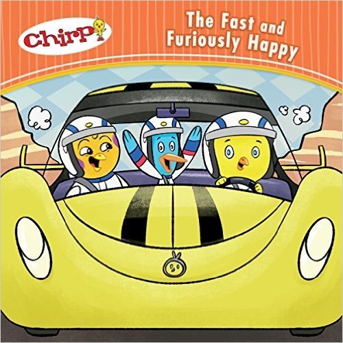 Chirp: The Fast and Furiously Happy