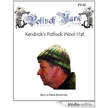 Kendrick's Potluck Wool Hat Pattern (Potluck Yarn Book 2) (English Edition) [Kindle-editie]