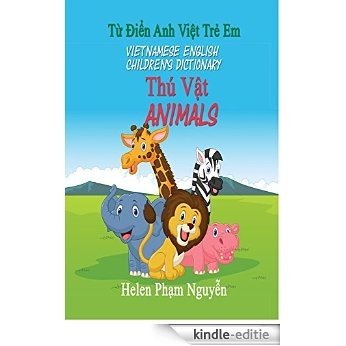 Vietnamese English Children's Dictionary - Animals: Tu Dien Anh Viet Tre Em - Thu Vat (English Edition) [Kindle-editie]