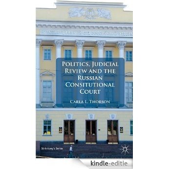 Politics, Judicial Review, and the Russian Constitutional Court (St Antony's Series) [Kindle-editie]