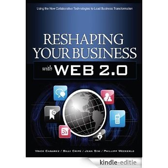 Reshaping Your Business with Web 2.0: Using New Social Technologies to Lead Business Transformation [Kindle-editie]