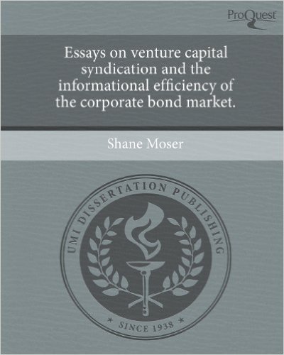 Essays on Venture Capital Syndication and the Informational Efficiency of the Corporate Bond Market.