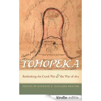 Tohopeka: Rethinking the Creek War and the War of 1812 [Kindle-editie]
