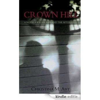 Crown Hill, A Novel of Love, Life and The Afterlife (English Edition) [Kindle-editie]