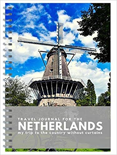 Travel Journal for The Netherlands: My trip to the country without curtains