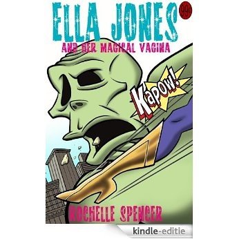 Ella Jones and Her Magical Vagina (English Edition) [Kindle-editie]