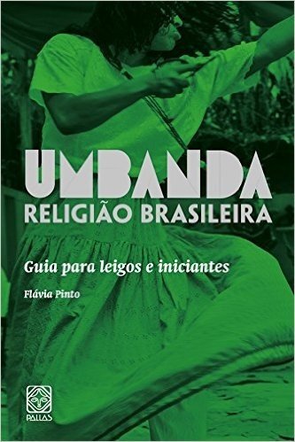 Umbanda Religião Brasileira. Guia Para Leigos e Iniciantes